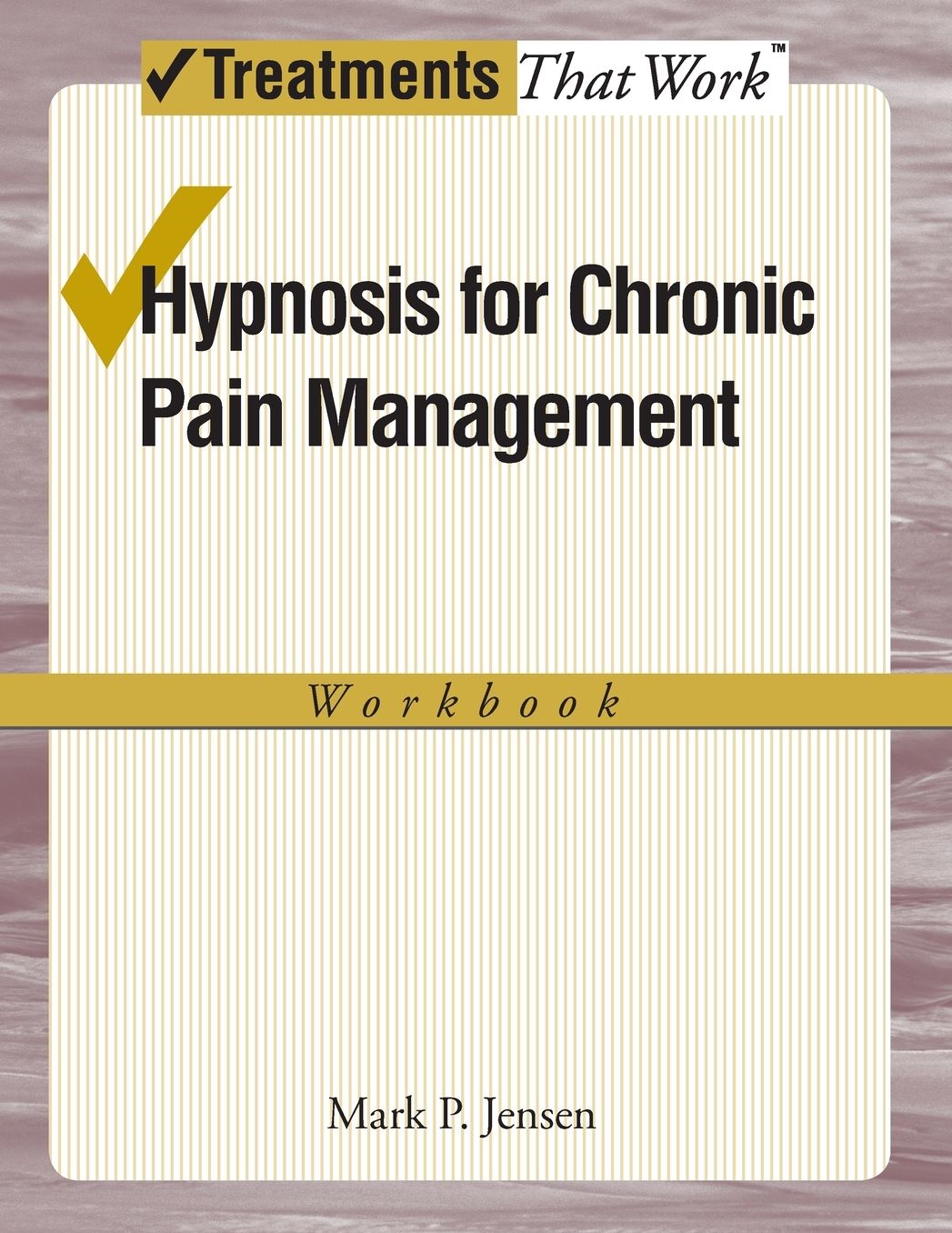 Hypnosis for Chronic Pain Management: Workbook