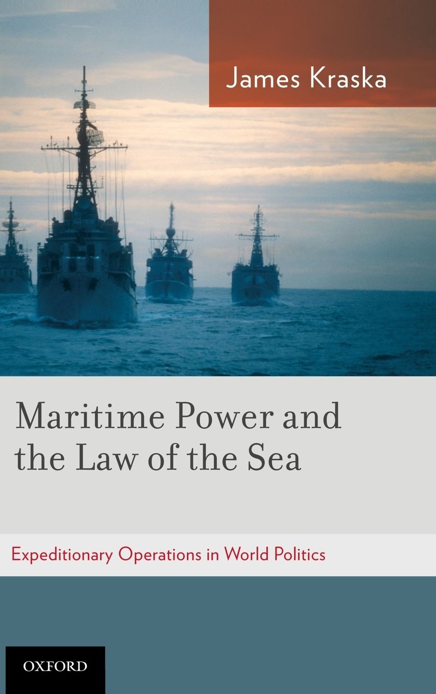 Maritime Power and the Law of the Sea: Expeditionary Operations in World Politics