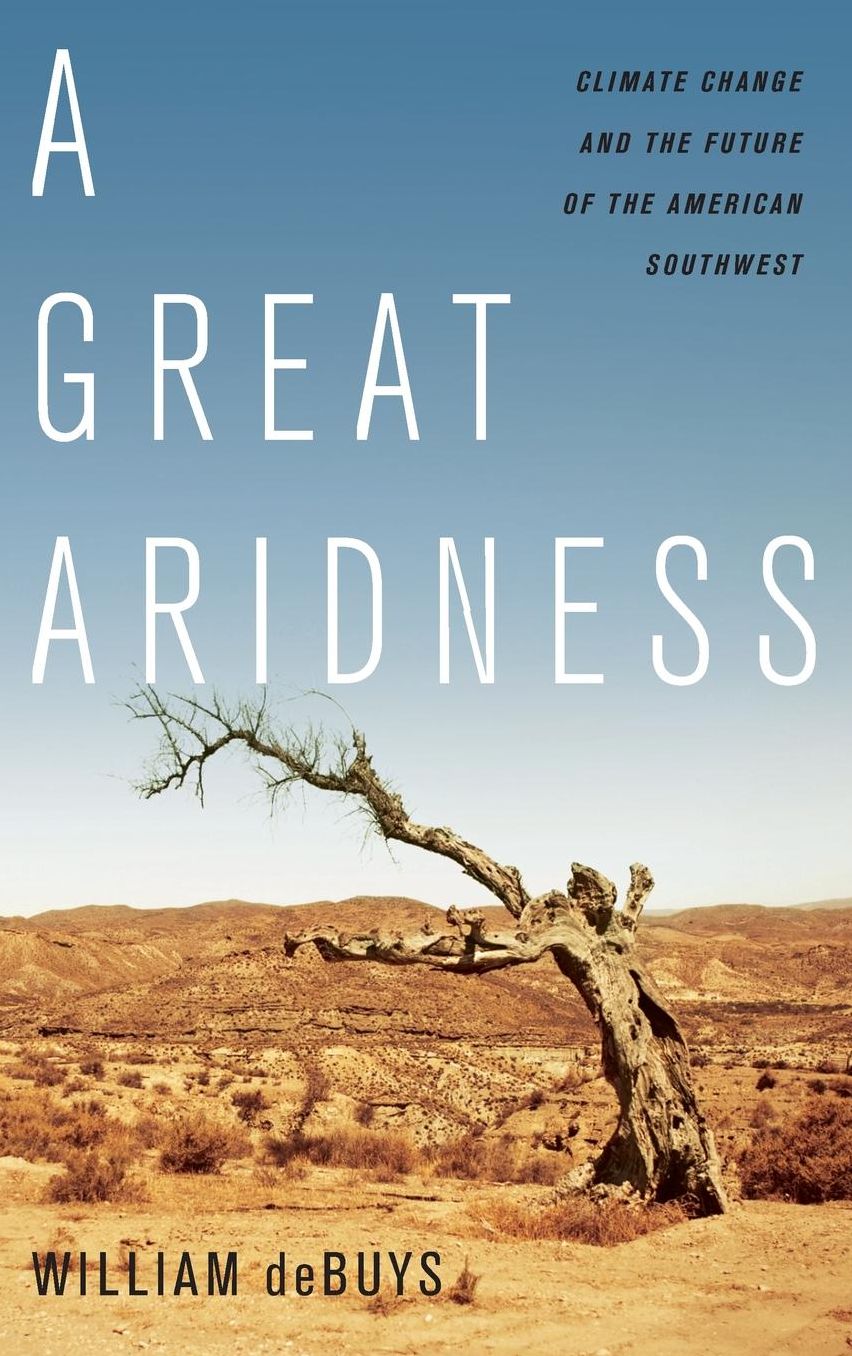 A Great Aridness: Climate Change and the Future of the American Southwest