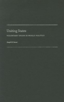 Uniting States: Voluntary Union in World Politics