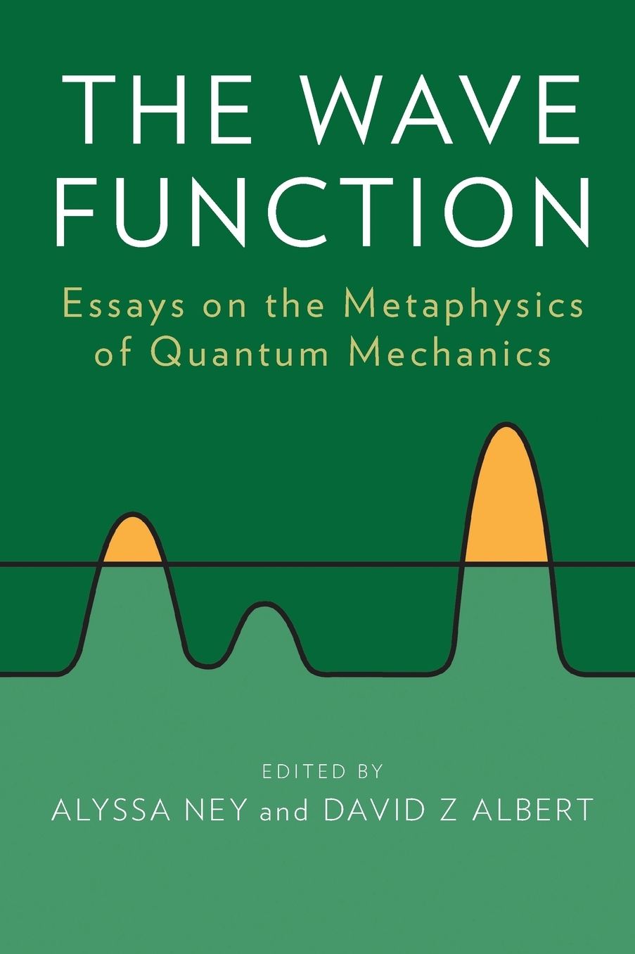 The Wave Function: Essays on the Metaphysics of Quantum Mechanics