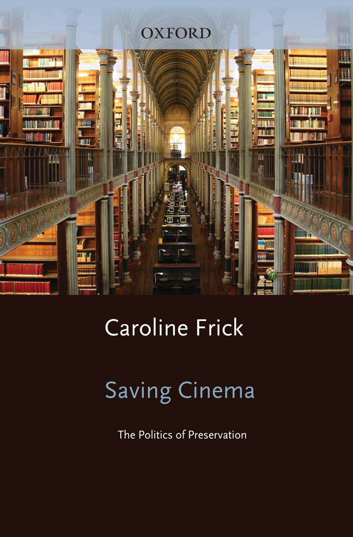 Saving Cinema: The Politics of Preservation