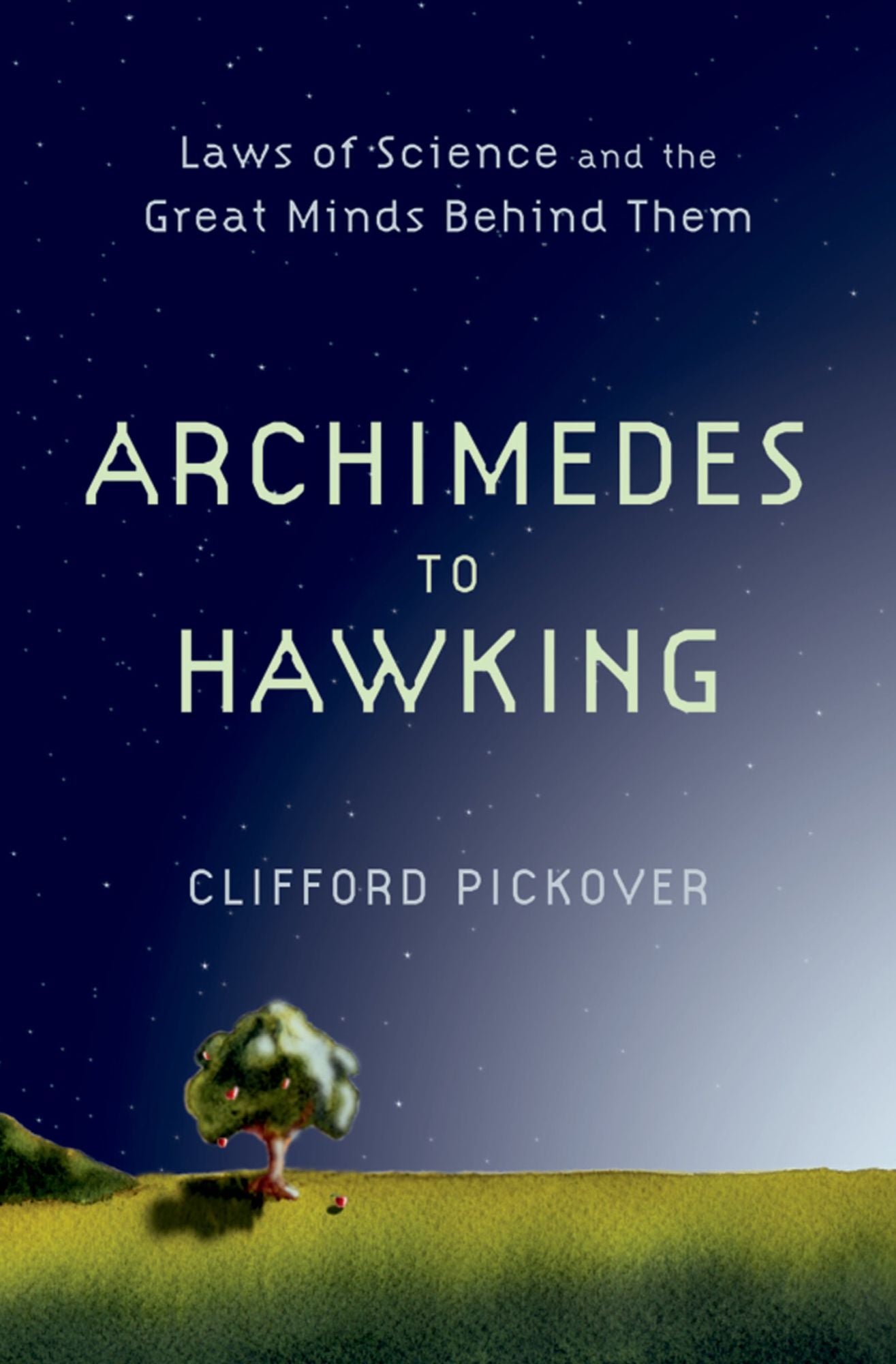 Archimedes to Hawking: Laws of Science and the Great Minds Behind Them
