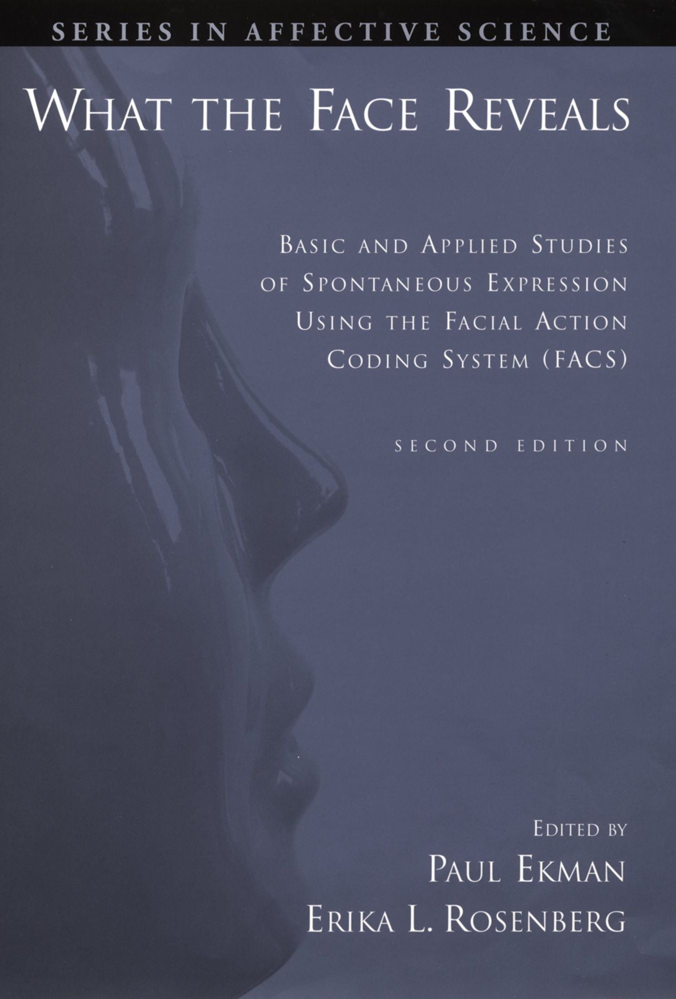 What the Face Reveals: Basic and Applied Studies of Spontaneous Expression Using the Facial Action Coding System (FACS)