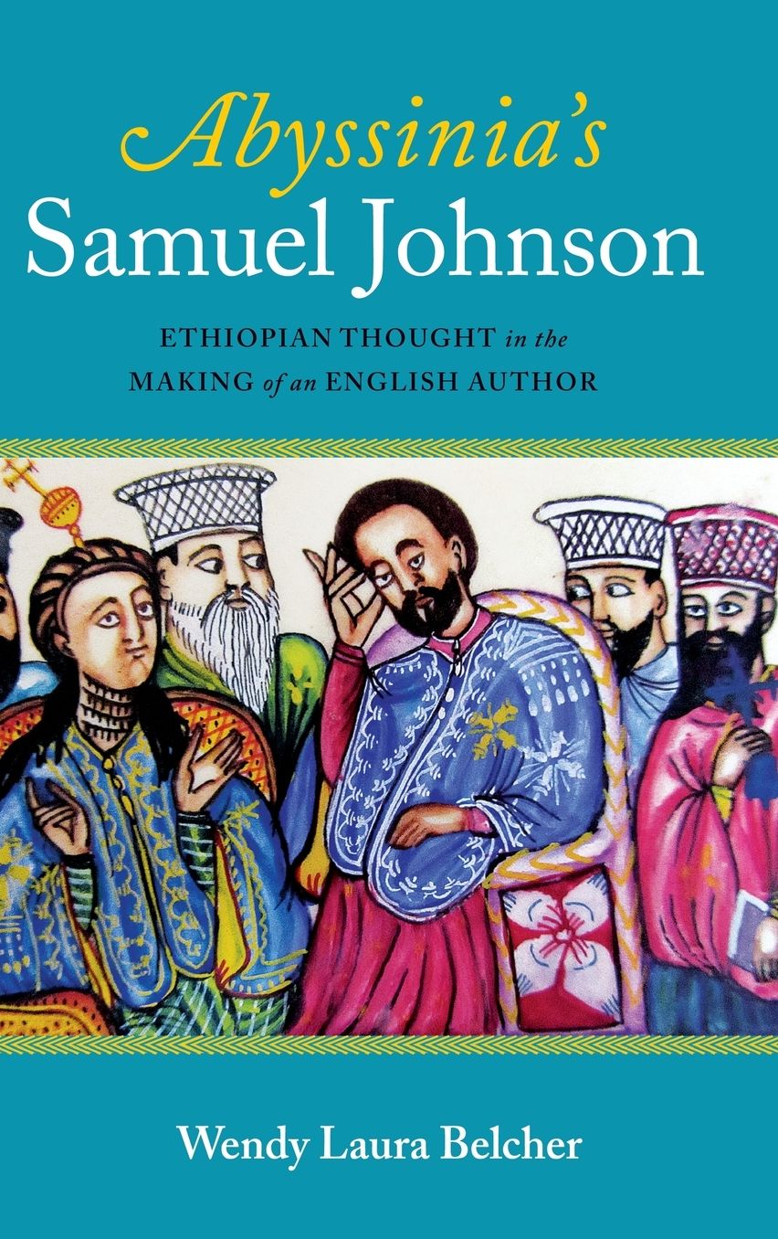 Abyssinia's Samuel Johnson: Ethiopian Thought in the Making of an English Author