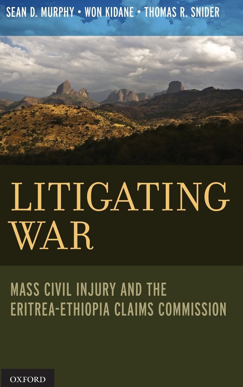 Litigating War: Mass Civil Injury and the Eritrea-Ethiopia Claims Commission