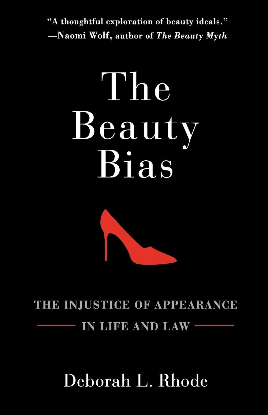The Beauty Bias: The Injustice of Appearance in Life and Law