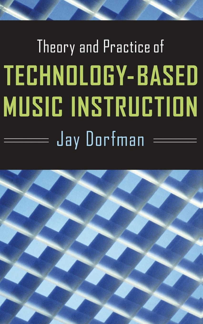 Theory and Practice of Technology-Based Music Instruction