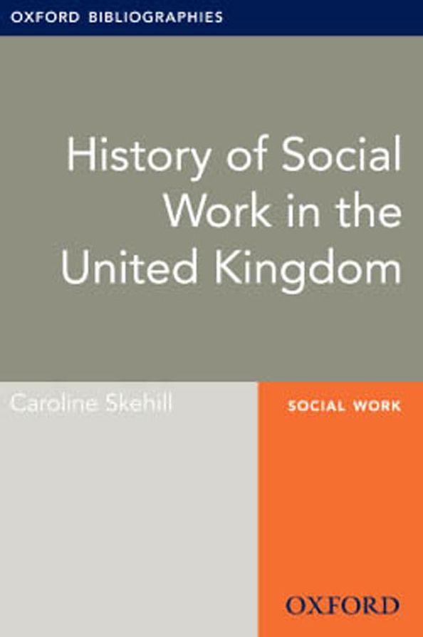 History of Social Work in the United Kingdom: Oxford Bibliographies Online Research Guide