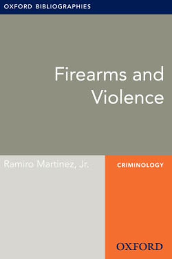 Firearms and Violence: Oxford Bibliographies Online Research Guide