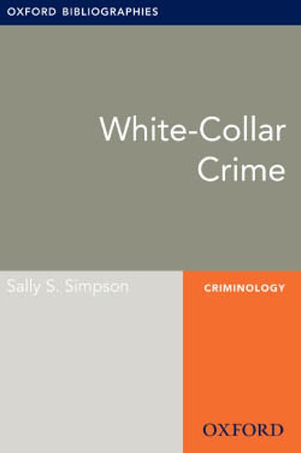 White-Collar Crime: Oxford Bibliographies Online Research Guide