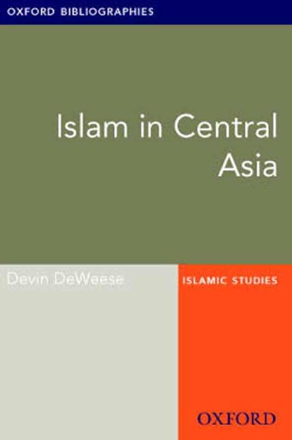 Islam in Central Asia: Oxford Bibliographies Online Research Guide