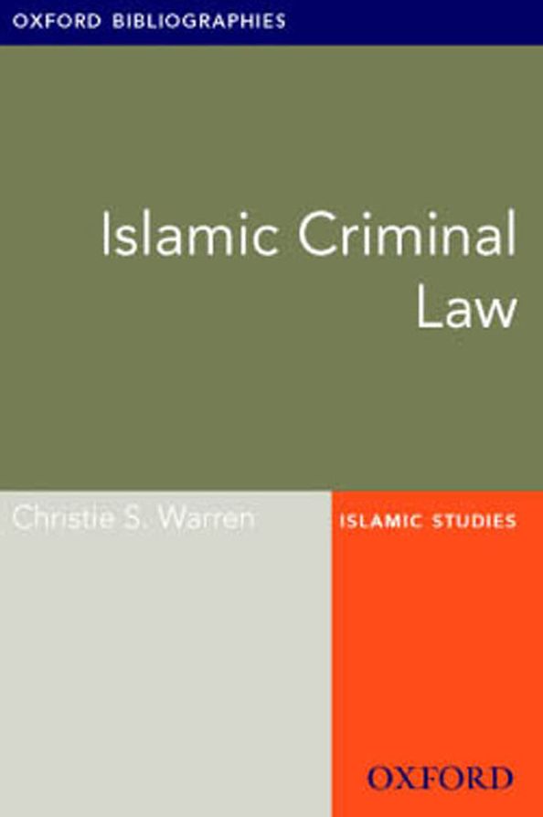 Islamic Criminal Law: Oxford Bibliographies Online Research Guide