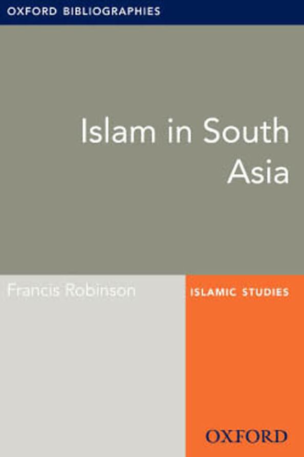 Islam in South Asia: Oxford Bibliographies Online Research Guide