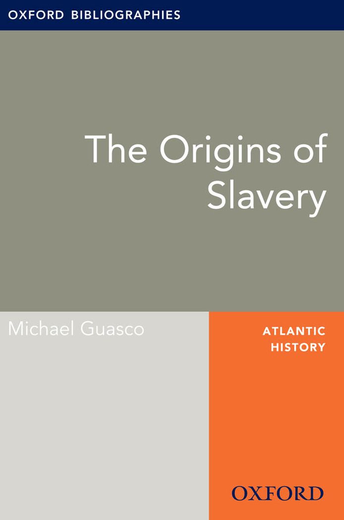Origins of Slavery: Oxford Bibliographies Online Research Guide