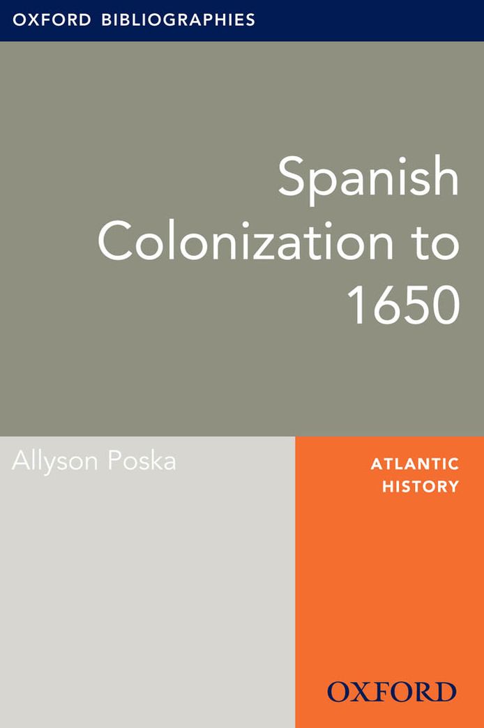 Spanish Colonization to 1650: Oxford Bibliographies Online Research Guide