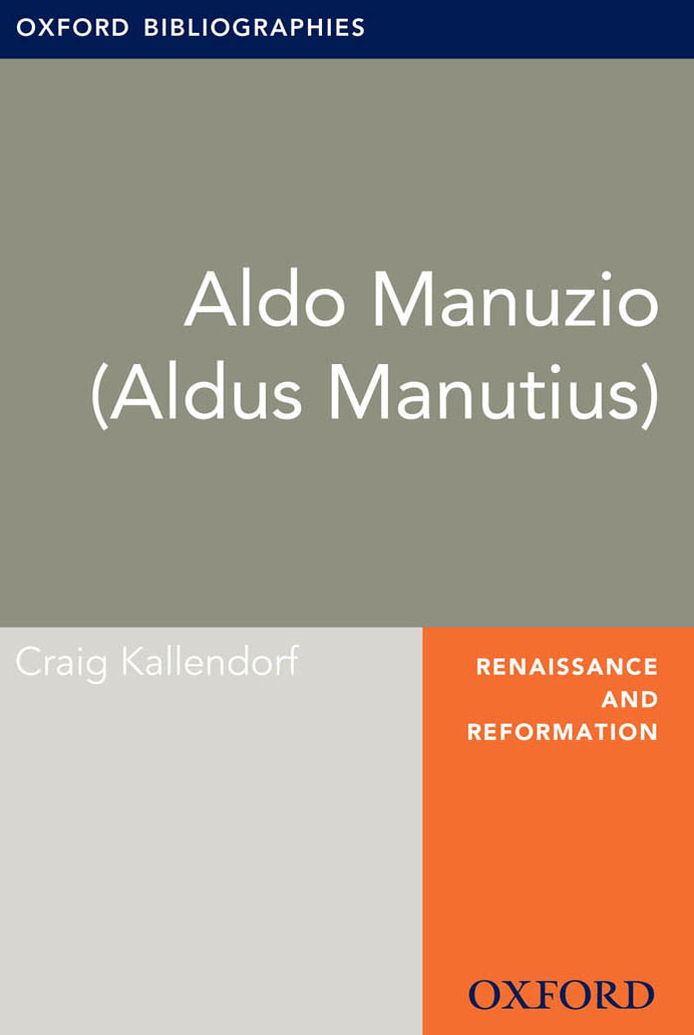 Aldo Manuzio (Aldus Manutius): Oxford Bibliographies Online Research Guide