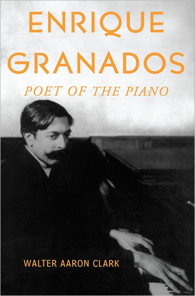Enrique Granados: Poet of the Piano