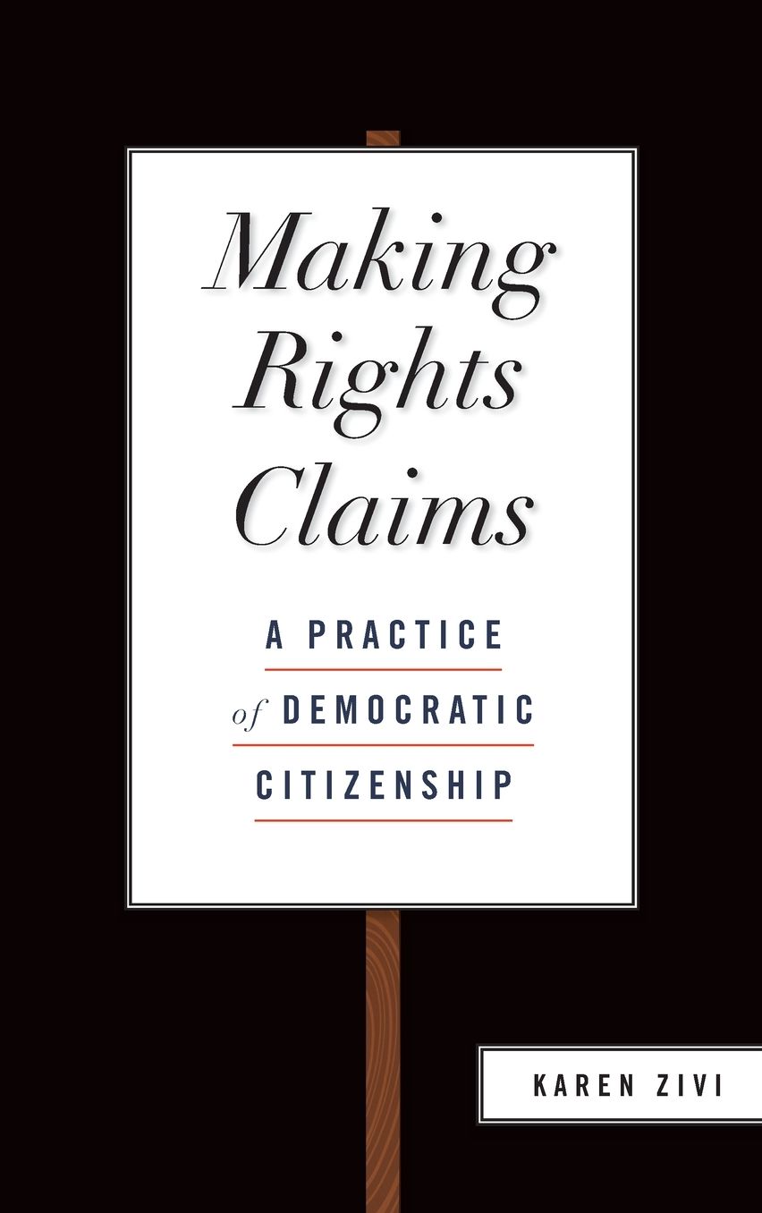 Making Rights Claims: A Practice of Democratic Citizenship