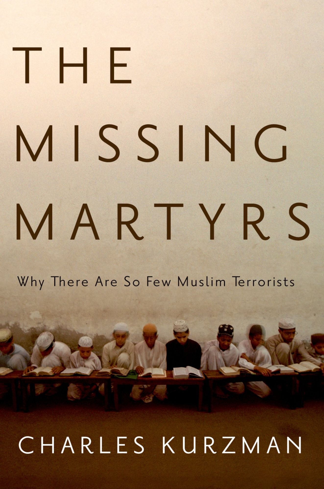 The Missing Martyrs: Why There Are So Few Muslim Terrorists