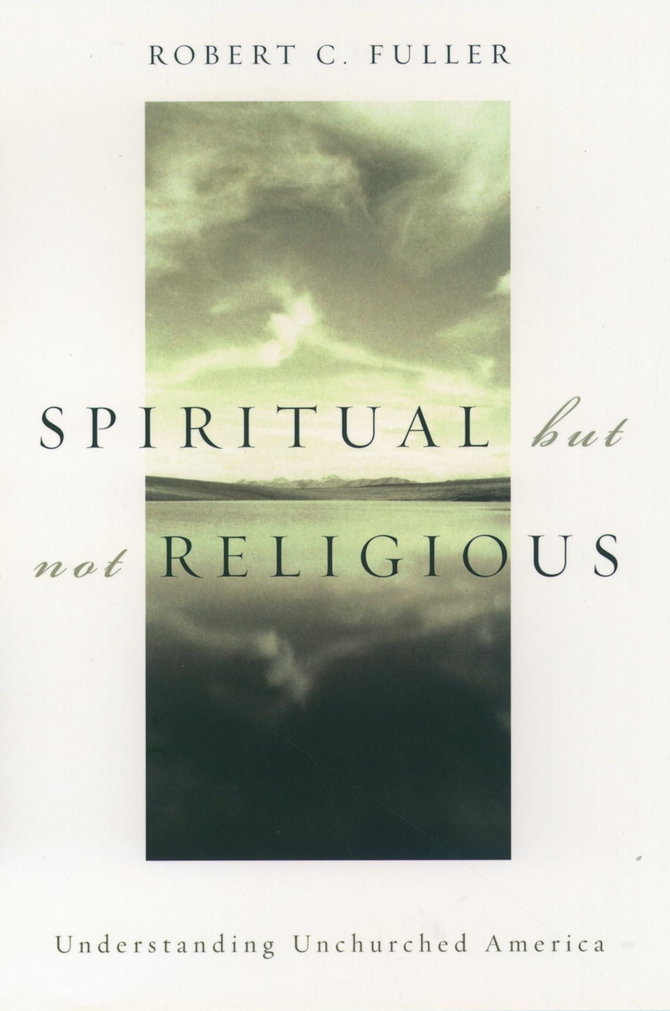 Spiritual, but not Religious: Understanding Unchurched America