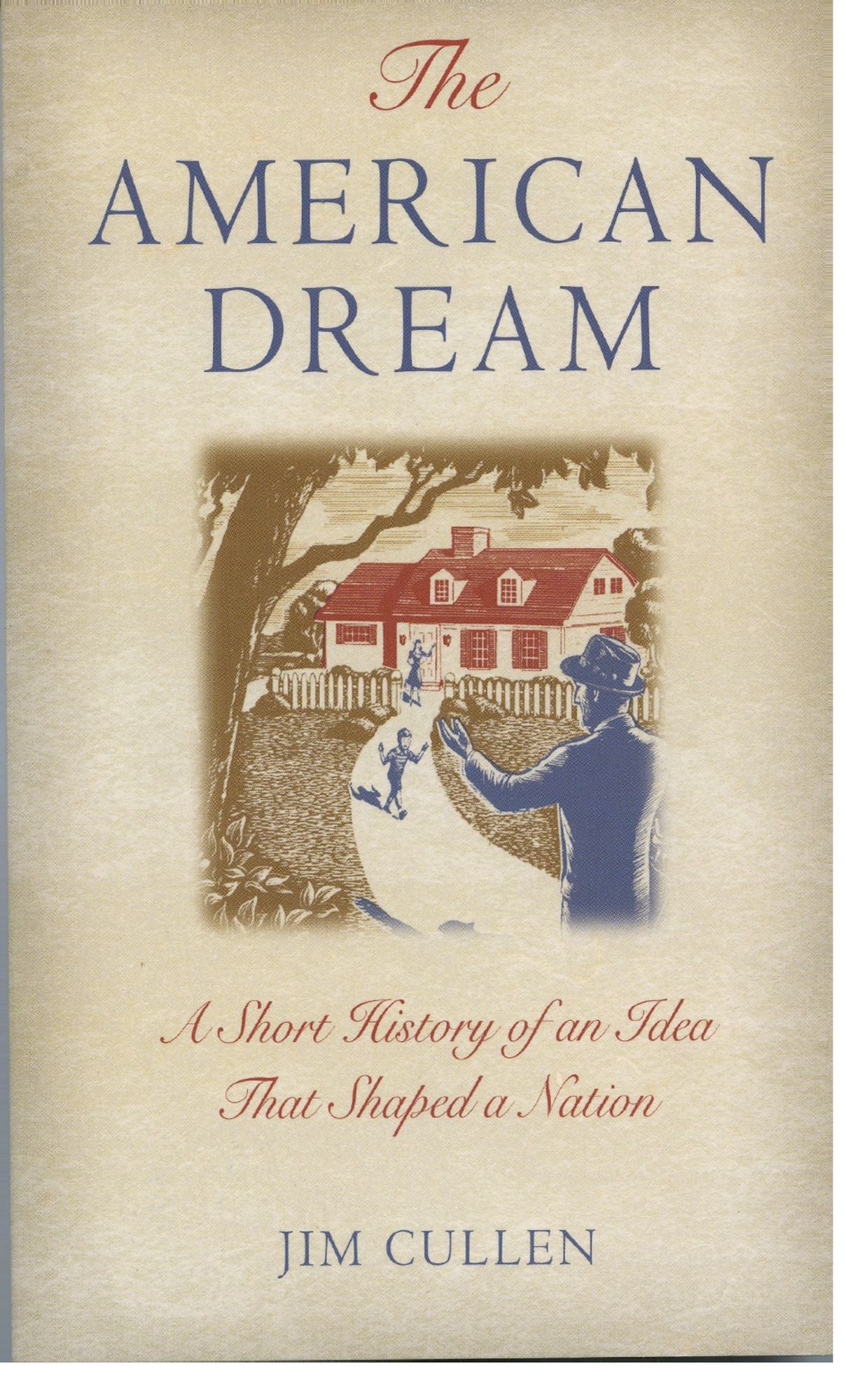 The American Dream: A Short History of an Idea that Shaped a Nation