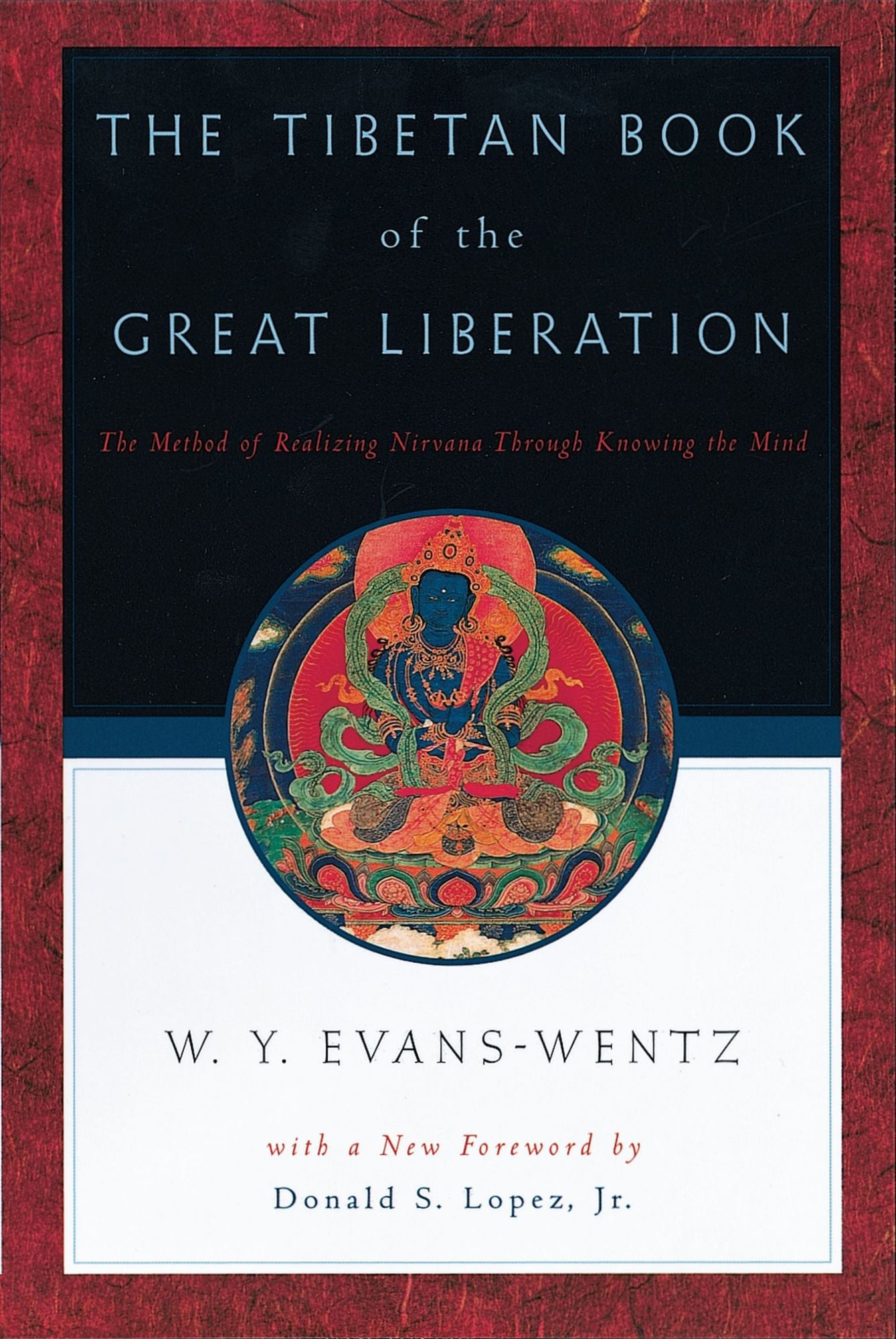 The Tibetan Book of the Great Liberation: Or the Method of Realizing Nirv=ana through Knowing the Mind