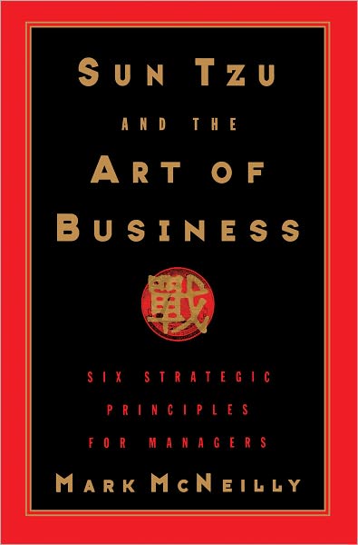 Sun Tzu and the Art of Business: Six Strategic Principles for Managers