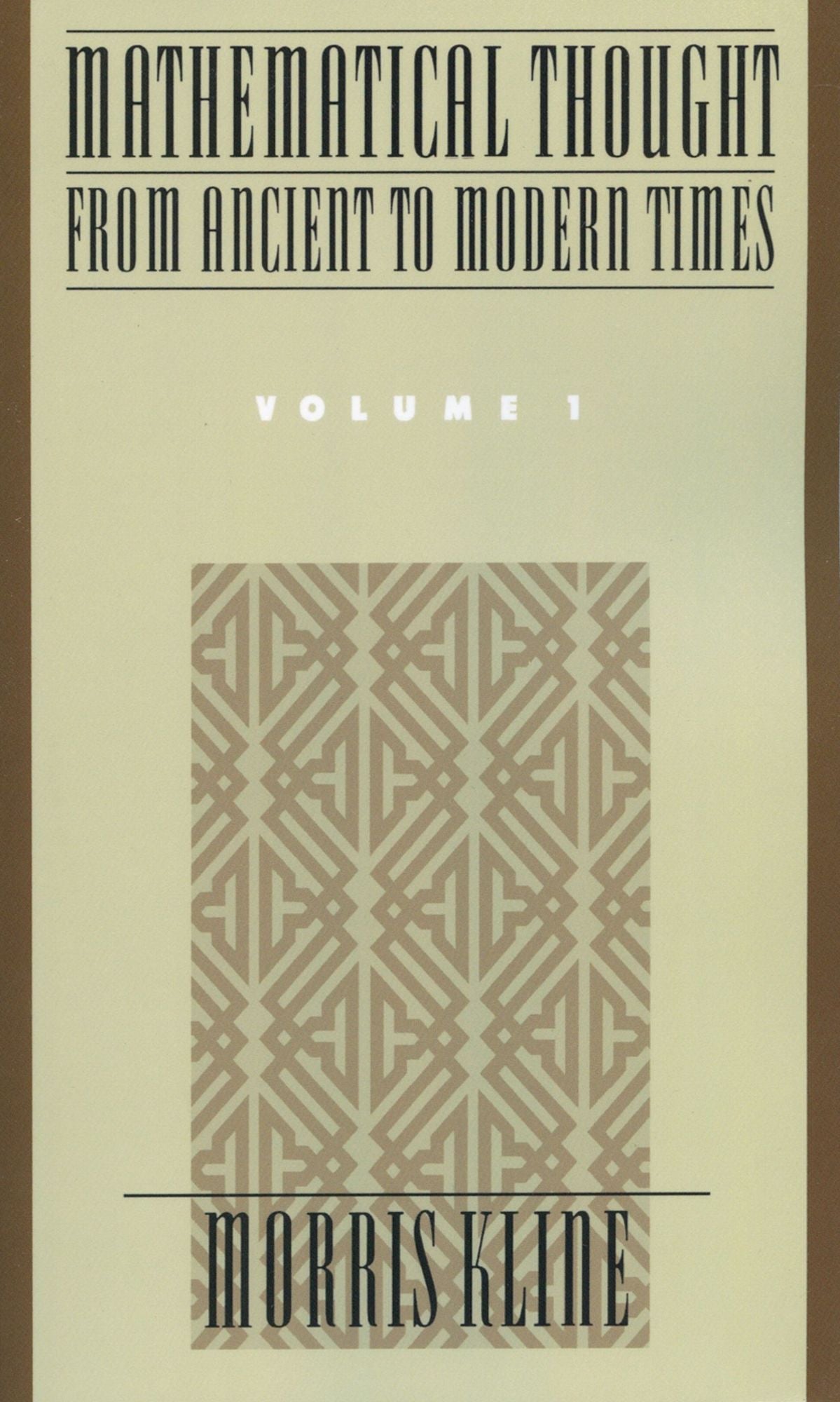 Mathematical Thought From Ancient to Modern Times, Volume I