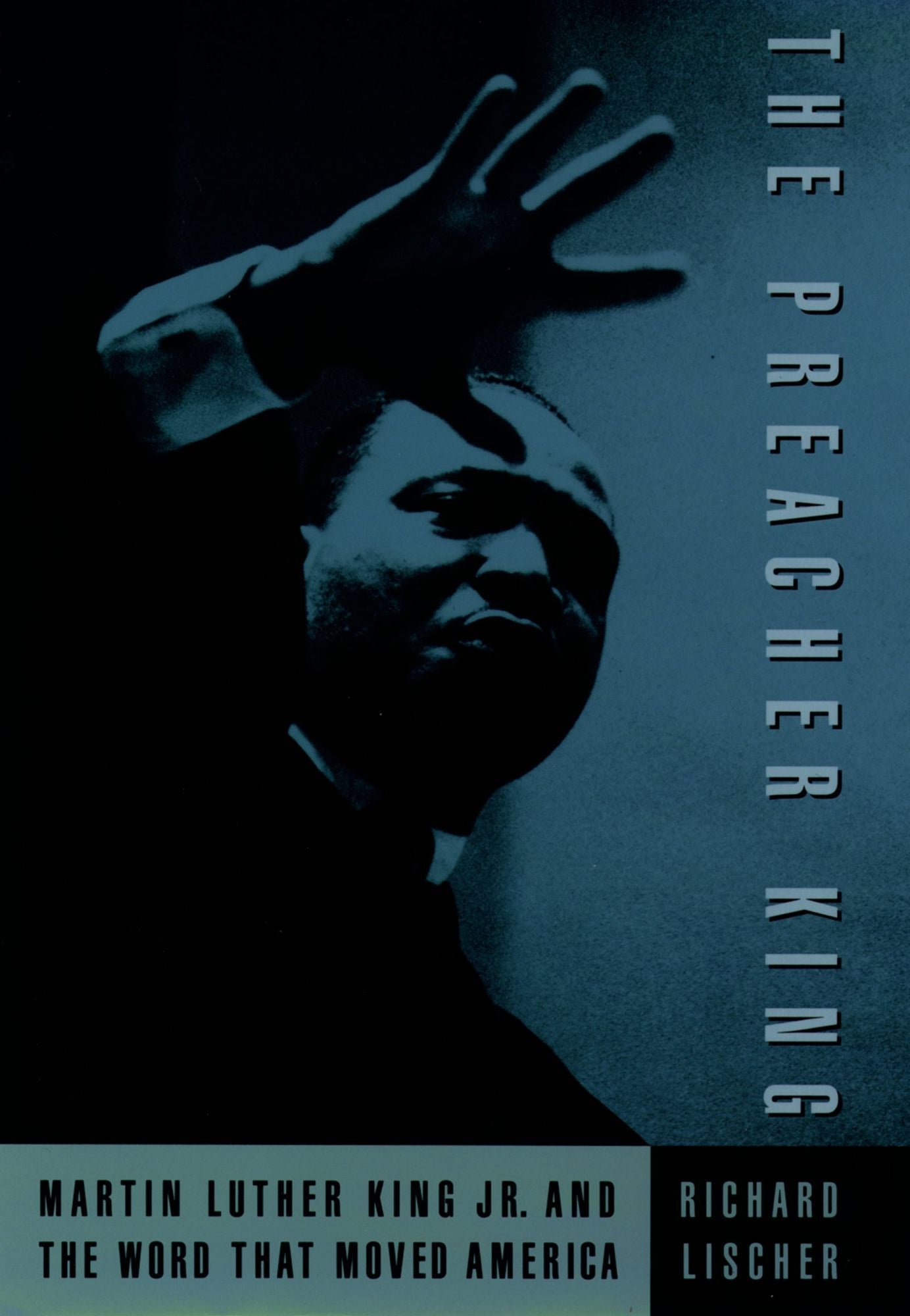 The Preacher King: Martin Luther King, Jr. and the Word that Moved America