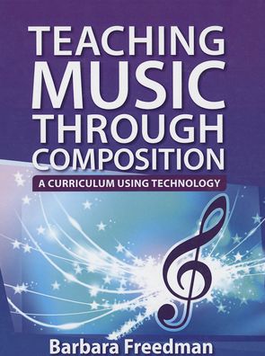 Teaching Music Through Composition: A Curriculum Using Technology