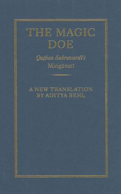 The Magic Doe: Qutban Suhravardi's Mirigavati