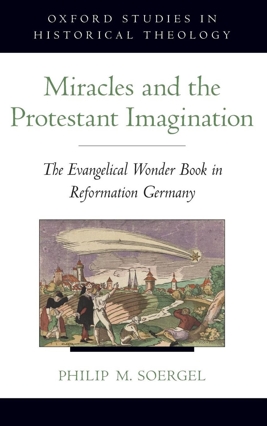 Miracles and the Protestant Imagination: The Evangelical Wonder Book in Reformation Germany
