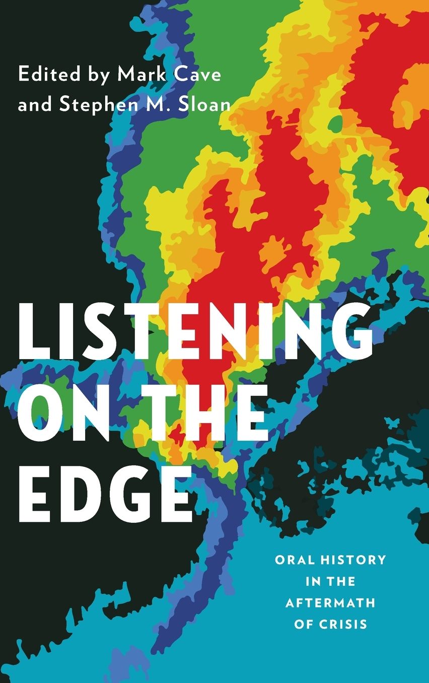Listening on the Edge: Oral History in the Aftermath of Crisis