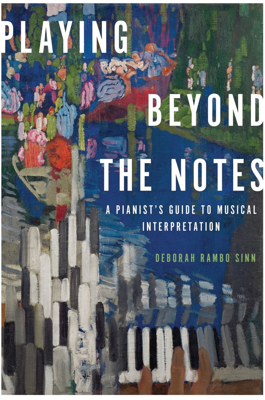 Playing Beyond the Notes: A Pianist's Guide to Musical Interpretation
