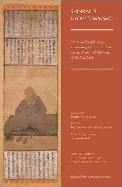 Shinran's Kyogyoshinsho: The Collection of Passages Expounding the True Teaching, Living, Faith, and Realizing of the Pure Land