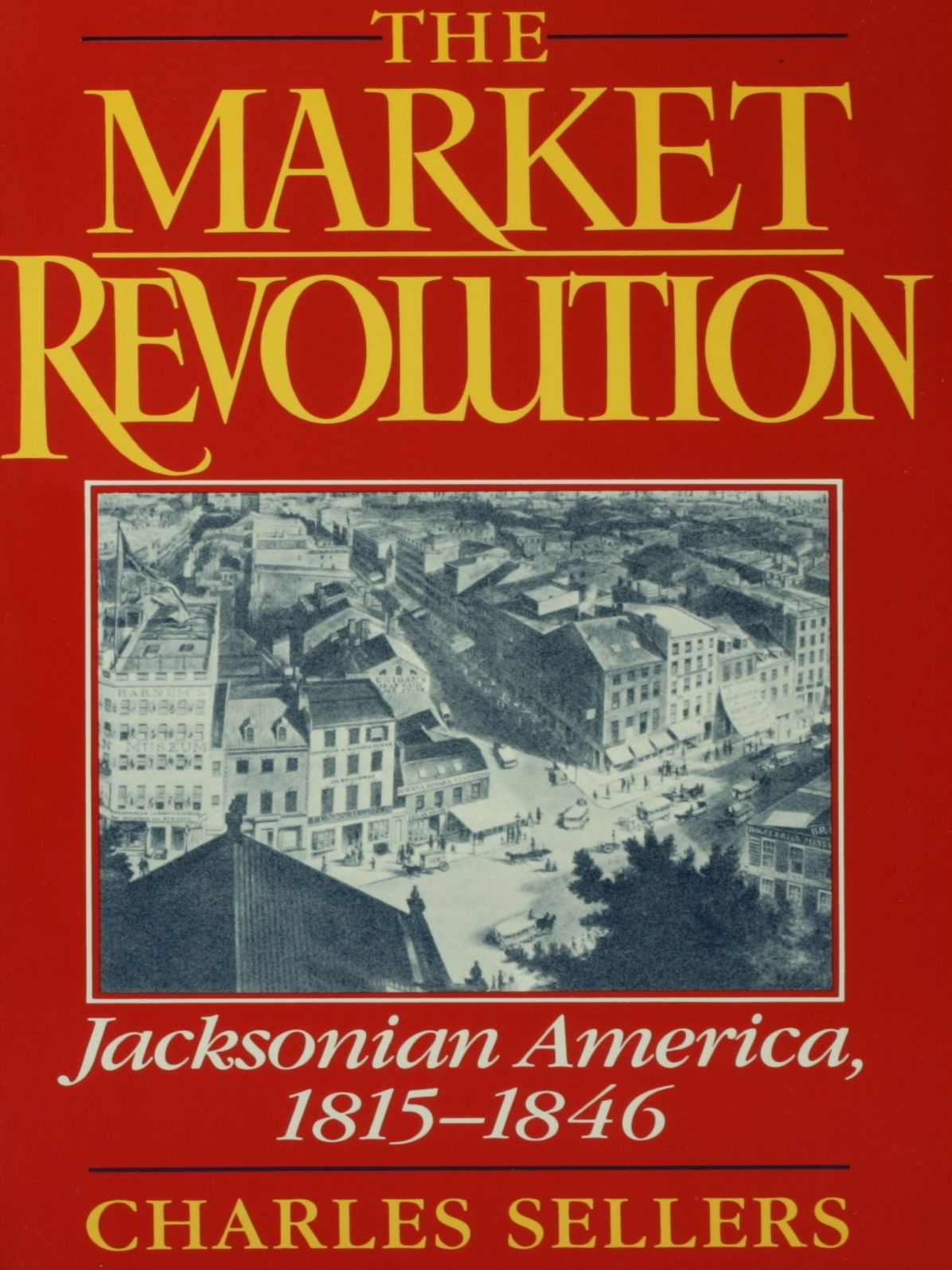 The Market Revolution: Jacksonian America, 1815-1846
