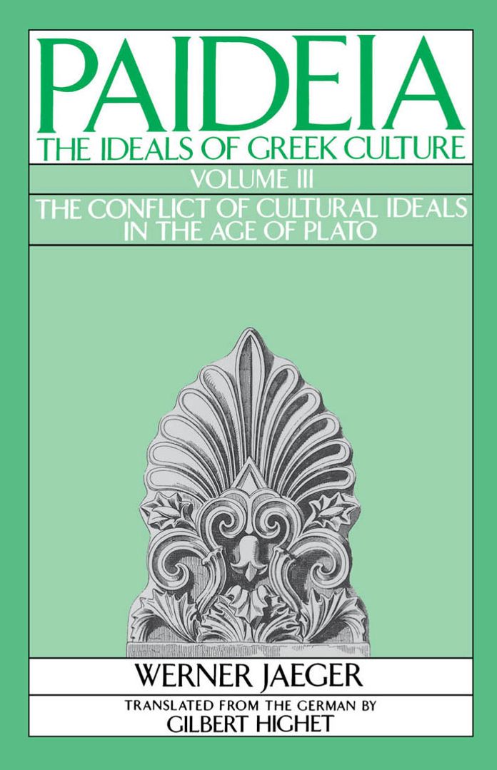 Paideia: The Ideals of Greek Culture: Volume III: The Conflict of Cultural Ideals in the Age of Plato