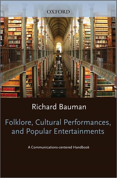 Folklore, Cultural Performances, and Popular Entertainments: A Communications-centered Handbook