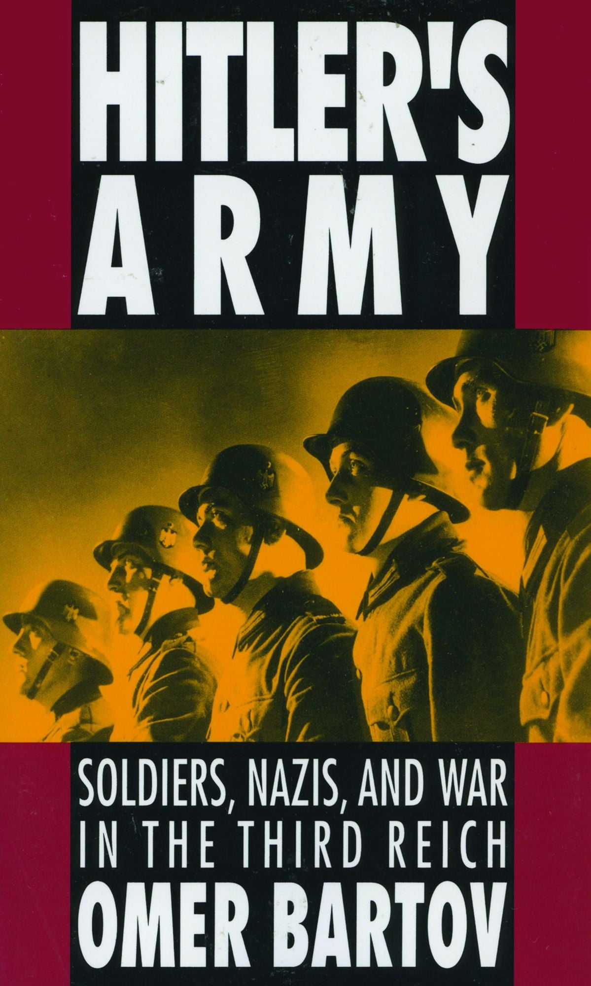 Hitler's Army: Soldiers, Nazis, and War in the Third Reich