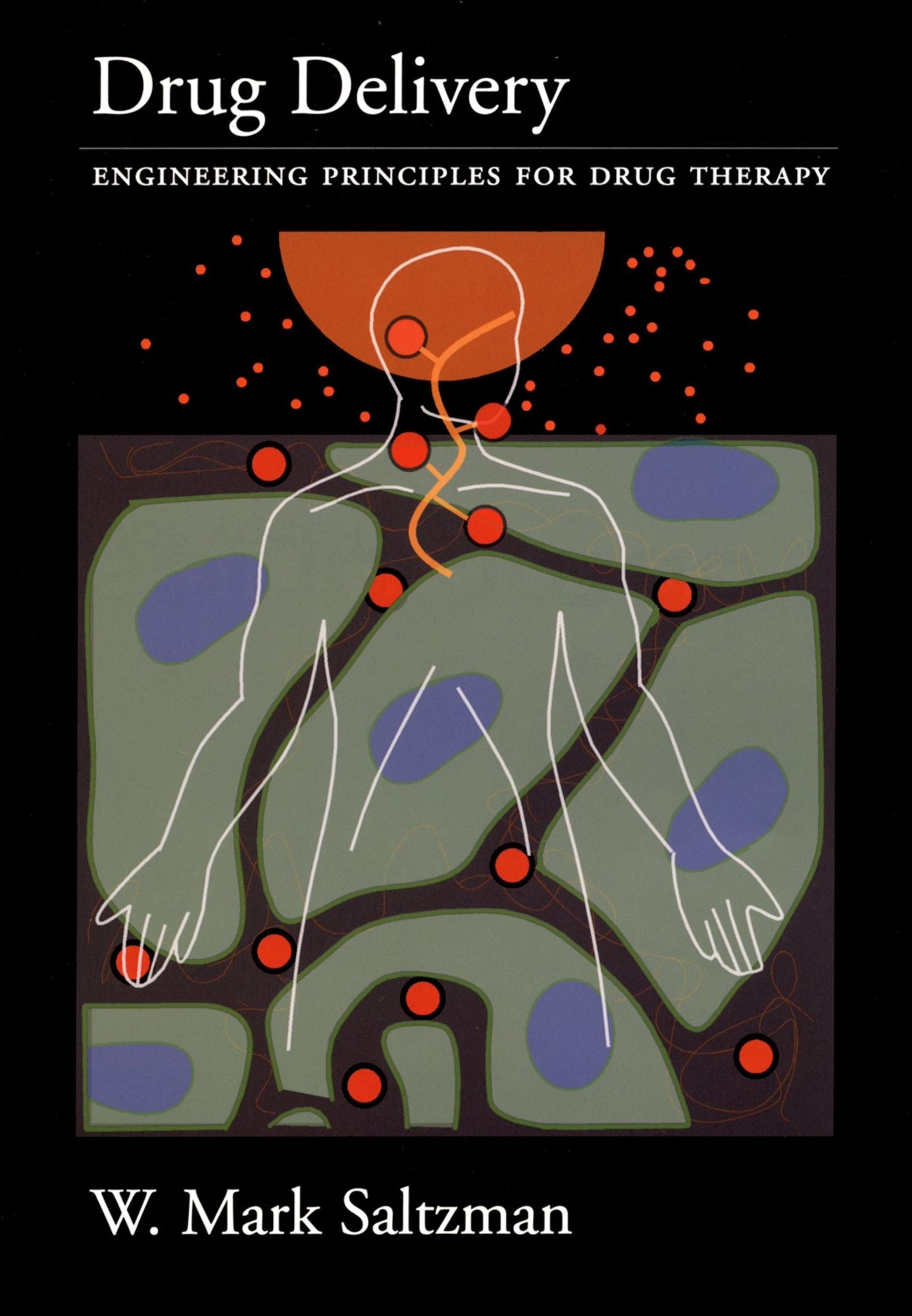 Drug Delivery: Engineering Principles for Drug Therapy