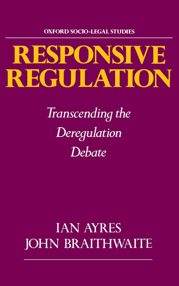 Responsive Regulation: Transcending the Deregulation Debate