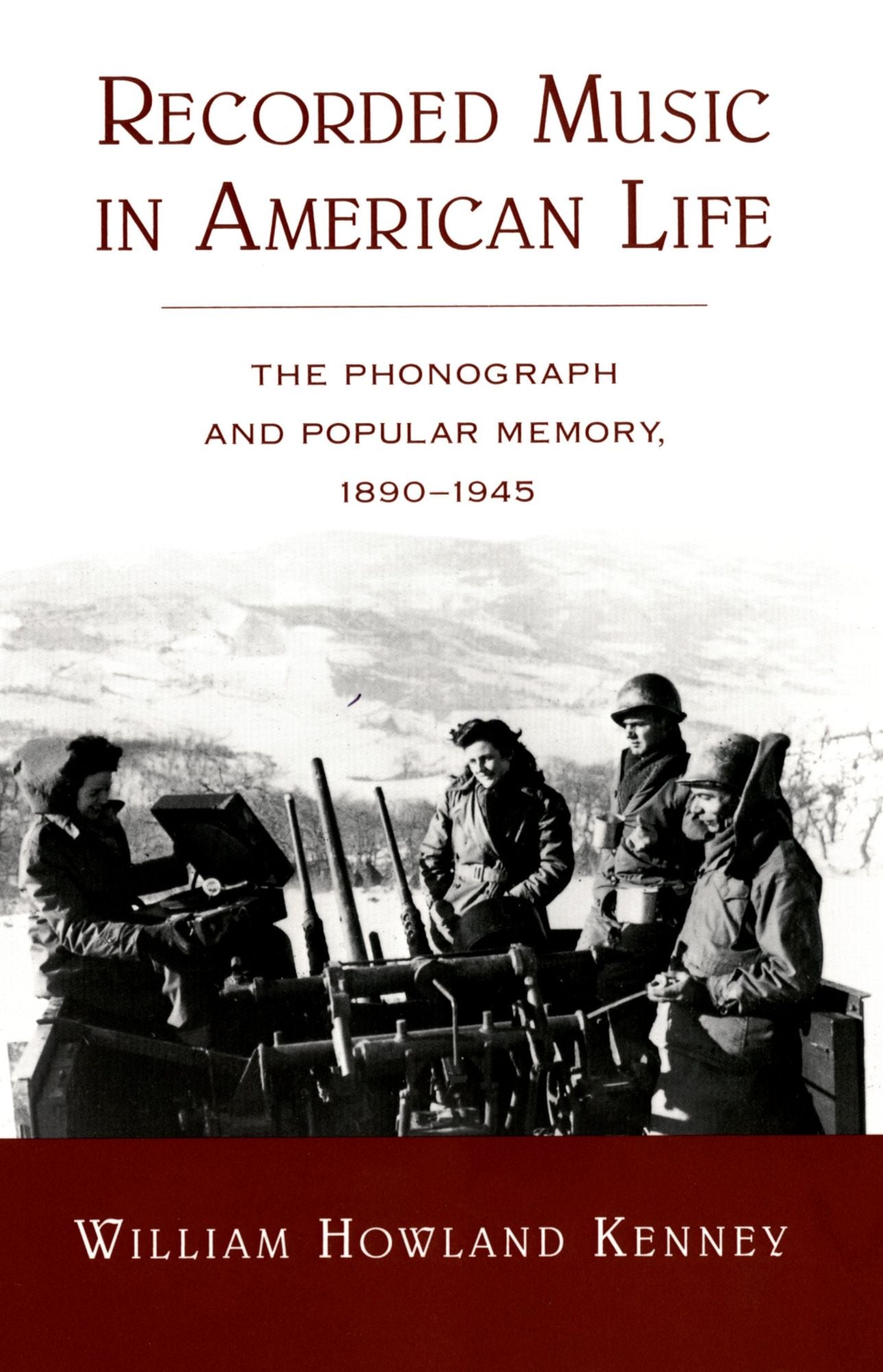 Recorded Music in American Life: The Phonograph and Popular Memory, 1890-1945