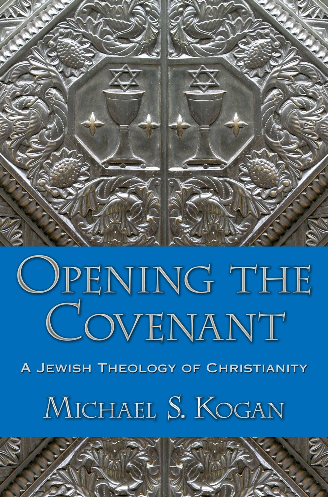 Opening the Covenant: A Jewish Theology of Christianity