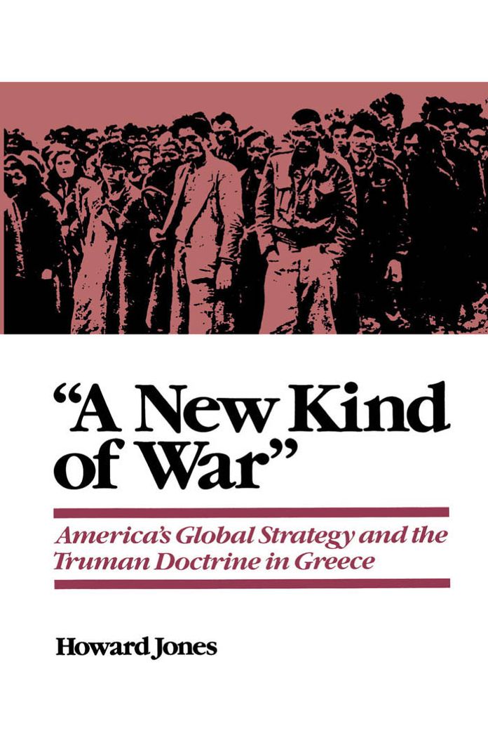 "A New Kind of War": America's Global Strategy and the Truman Doctrine in Greece