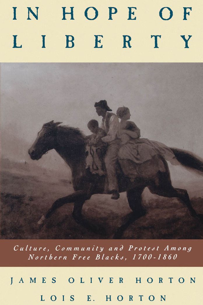 In Hope of Liberty: Culture, Community and Protest Among Northern Free Blacks, 1700-1860