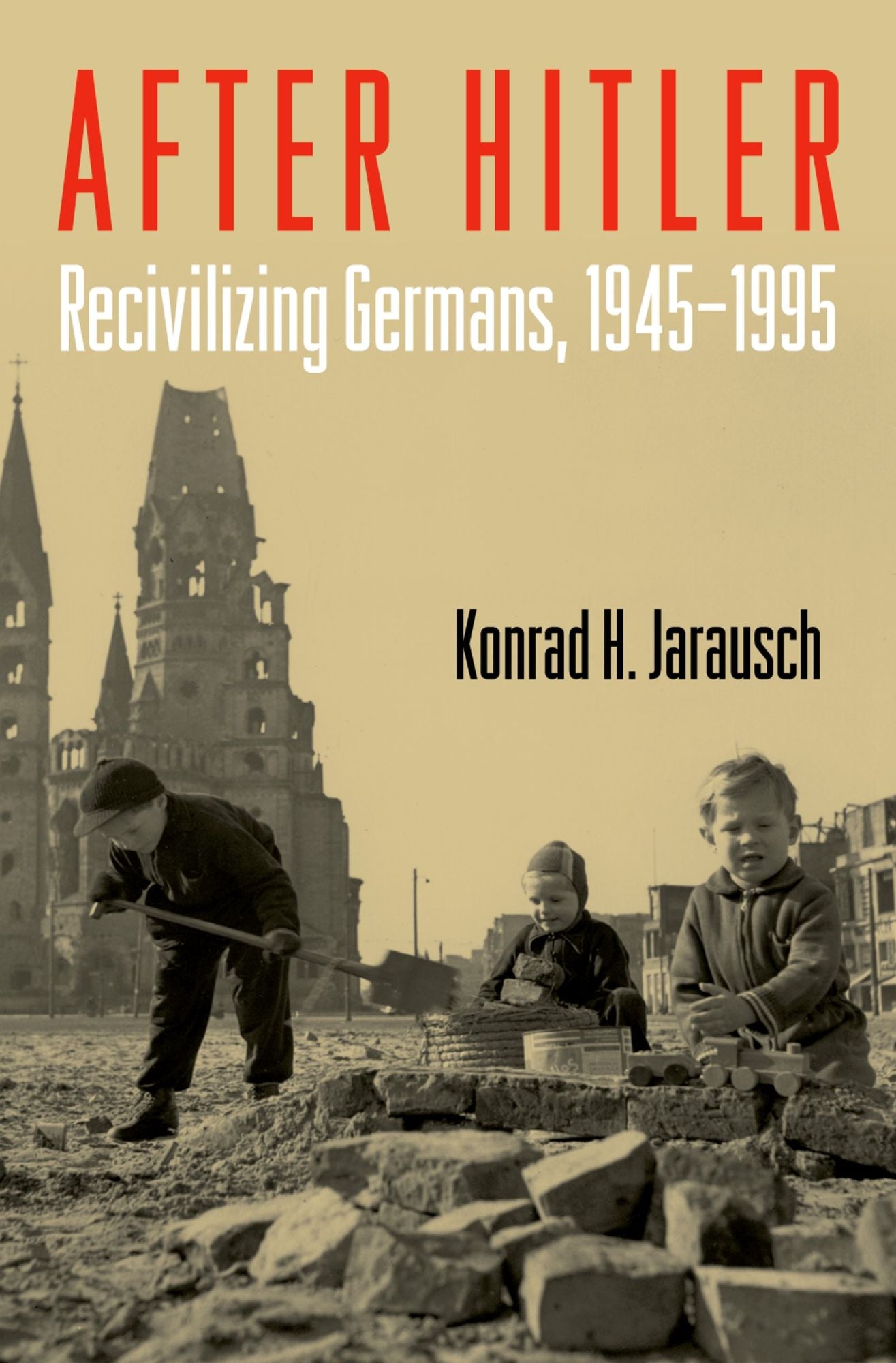 After Hitler: Recivilizing Germans, 1945-1995