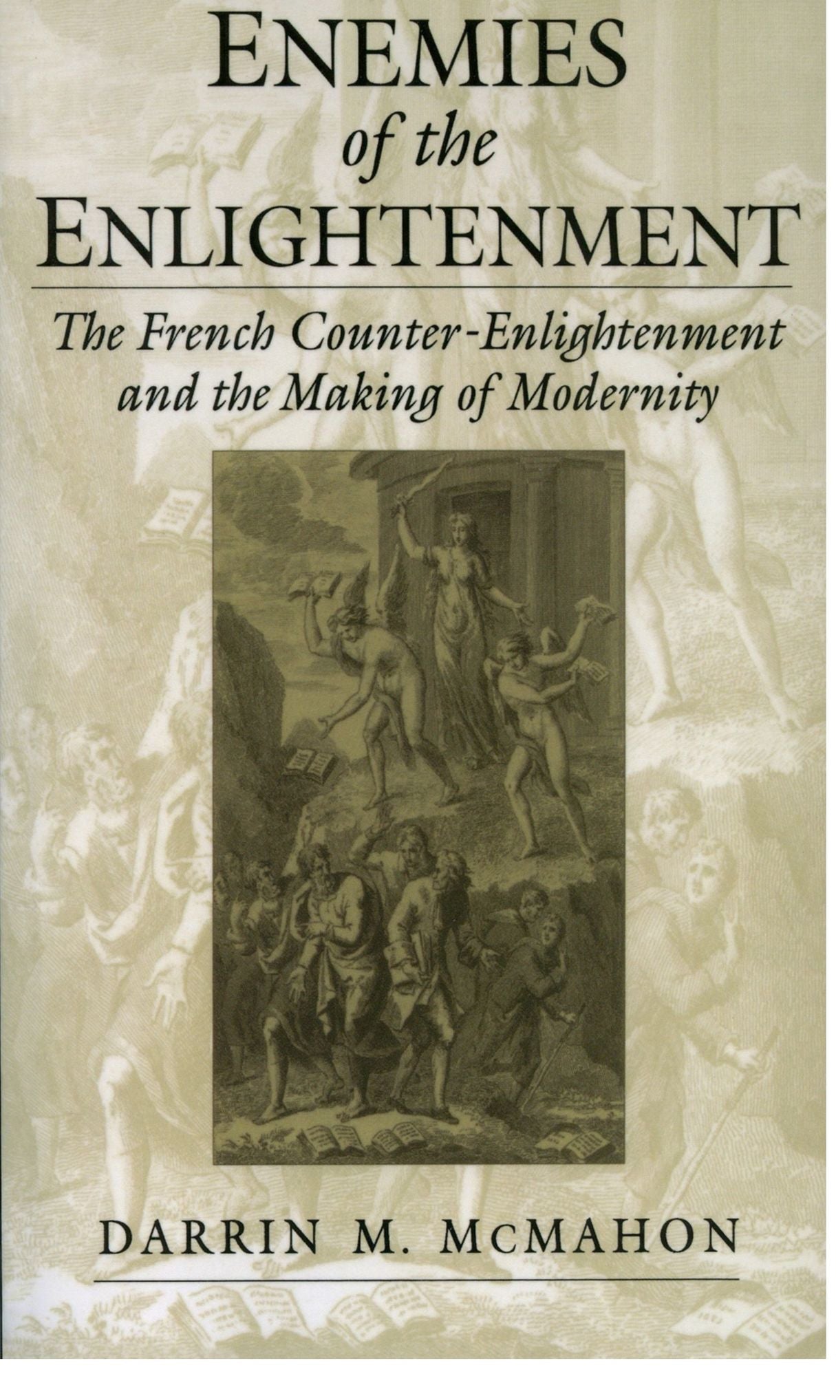 Enemies of the Enlightenment: The French Counter-Enlightenment and the Making of Modernity