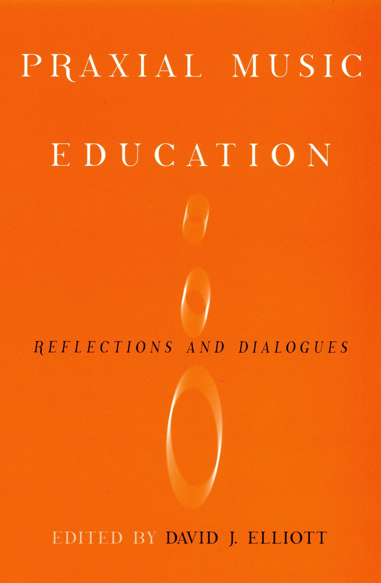 Praxial Music Education: Reflections and Dialogues