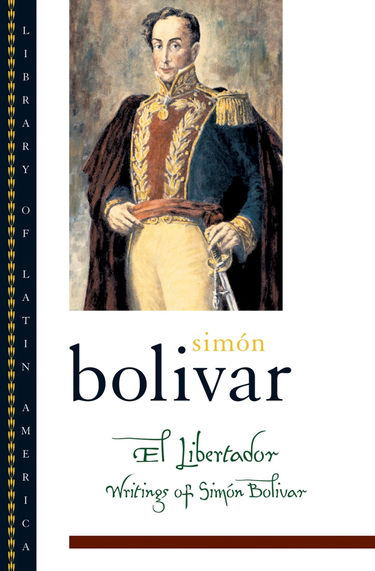 El Libertador: Writings of Simón Bolívar